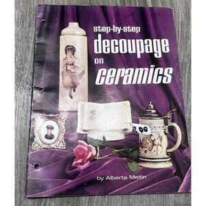 Step-by-Step Decoupage on Ceramics Book By Alberta Meitin Paperback 1968